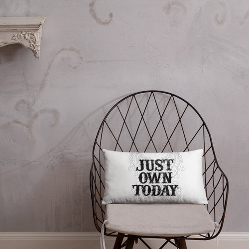 Just Own Today Pillow